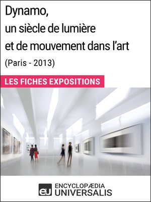 cover image of Dynamo, un siècle de lumière et de mouvement dans l'art (Paris--2013)